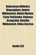 Belarusian Athletics Biographies: Andrei di Books Llc edito da Books LLC