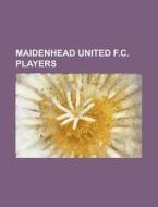 Maidenhead United F.c. Players: Richard di Books Llc edito da Books LLC, Wiki Series