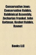 Conservative Jews: Conservative Rabbis, di Books Llc edito da Books LLC, Wiki Series