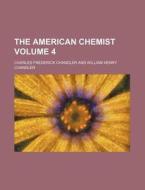 The American Chemist Volume 4 di Charles Frederick Chandler edito da Rarebooksclub.com