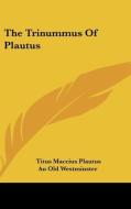 The Trinummus of Plautus di Titus Maccius Plautus edito da Kessinger Publishing