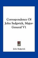 Correspondence of John Sedgwick, Major-General V1 di John Sedgwick edito da Kessinger Publishing