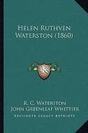Helen Ruthven Waterston (1860) di R. C. Waterston edito da Kessinger Publishing