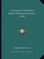 Commentarii de Rebus Imperii Romano-Germanici (1748) di Johann Jakob Mascov edito da Kessinger Publishing