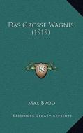 Das Grosse Wagnis (1919) di Max Brod edito da Kessinger Publishing