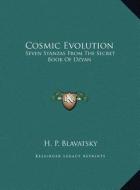 Cosmic Evolution: Seven Stanzas from the Secret Book of Dzyan di Helene Petrovna Blavatsky edito da Kessinger Publishing