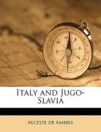 Italy And Jugo-slavia di Alceste De Ambris edito da Nabu Press