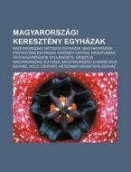 Magyarorsz Gi Kereszt Ny Egyh Zak: Magya di Forr?'s Wikipedia edito da Books LLC, Wiki Series