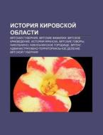 Istoriya Kirovskoi Oblasti: Vyat Skaya di Istochnik Wikipedia edito da Books LLC, Wiki Series