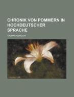 Chronik Von Pommern In Hochdeutscher Sprache di Thomas Kantzow edito da Rarebooksclub.com