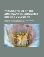 Transactions of the American Foundrymen's Society Volume 10 di American Foundrymen Meeting edito da Rarebooksclub.com