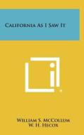 California as I Saw It di William S. McCollum, W. H. Hecox edito da Literary Licensing, LLC
