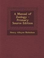 A Manual of Zoology di Henry Alleyne Nicholson edito da Nabu Press