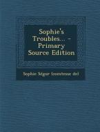 Sophie's Troubles... edito da Nabu Press