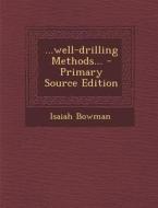 ...Well-Drilling Methods... di Isaiah Bowman edito da Nabu Press