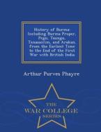 History Of Burma di Arthur Purves Phayre edito da War College Series