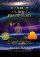Mind-Body Medicine & Healthology di MD/PhD Jason Liu edito da Lulu.com