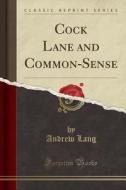 Cock Lane And Common-sense (classic Reprint) di Andrew Lang edito da Forgotten Books