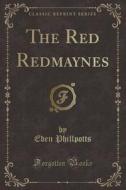 The Red Redmaynes (classic Reprint) di Eden Phillpotts edito da Forgotten Books