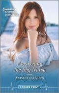 Awakening the Shy Nurse di Alison Roberts edito da HARLEQUIN SALES CORP