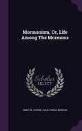Mormonism, Or, Life Among The Mormons di Emily M Austin edito da Palala Press
