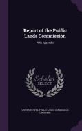Report Of The Public Lands Commission edito da Palala Press