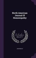 North American Journal Of Homoeopathy di Anonymous edito da Palala Press