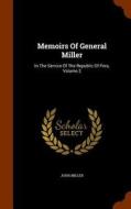 Memoirs Of General Miller di John Miller edito da Arkose Press