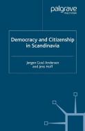 Democracy and Citizenship in Scandinavia di J. Anderson, Jens Hoff edito da Palgrave Macmillan