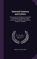 Selected Orations And Letters di Marcus Tullius Cicero edito da Palala Press