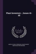 Plant Inventory -, Issues 41-50 di Agricultural Research Center-Wes Region edito da CHIZINE PUBN