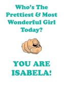 ISABELA is The Prettiest Affirmations Workbook Positive Affirmations Workbook Includes di Affirmations World edito da Positive Life