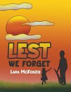 Lest We Forget di Lara McKenzie edito da Austin Macauley Publishers