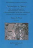 Excavations at Chester di Simon Ward, David Mason, John McPeake edito da British Archaeological Reports Oxford Ltd