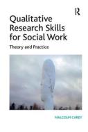Qualitative Research Skills for Social Work di Malcolm Carey edito da Routledge