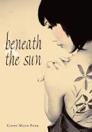 Beneath the Sun di Cindy Mijin Park edito da AUTHORHOUSE