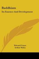 Buddhism: Its Essence and Development di Edward Conze edito da Kessinger Publishing