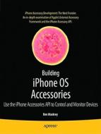 Building iPhone OS Accessories di Ken Maskrey edito da Apress