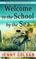 Welcome to the School by the Sea: The First School by the Sea Novel di Jenny Colgan edito da THORNDIKE PR