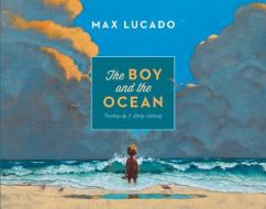 The Boy And The Ocean di Max Lucado edito da Crossway Books