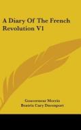 A Diary of the French Revolution V1 di Gouverneur Morris edito da Kessinger Publishing