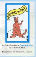 Everything in Place: An Introduction to Organization di Kristina A. Rugh edito da Createspace