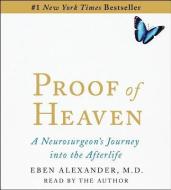 Proof of Heaven: A Neurosurgeon's Near-Death Experience and Journey Into the Afterlife di Eben Alexander edito da Simon & Schuster Audio