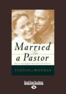 Married To A Pastor di H.B. London, Neil B. Wiseman edito da Readhowyouwant.com Ltd