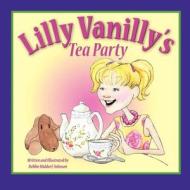 Lilly Vanilly's Tea Party di Debbie Waldorf Johnson edito da Createspace