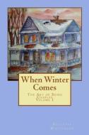 When Winter Comes: The Art of Being Charlee di MS Celestia O. Whitehead edito da Createspace