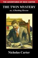 The Twin Mystery di Nicholas Carter edito da Wildside Press