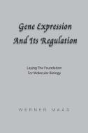 Gene Expression and Its Regulation di Werner Karl Maas edito da Xlibris