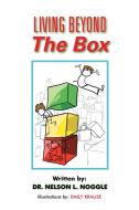 Living Beyond The Box di Ph. D Nelson L. Noggle edito da AuthorHouse
