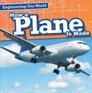 How a Plane Is Made di Amy Hayes edito da Gareth Stevens Publishing